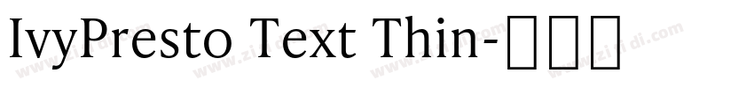 IvyPresto Text Thin字体转换 IvyPresto Text Thin字体转换